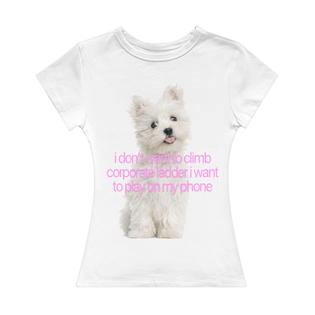 I Don't Want To Climb Corporate Ladder Girl Tee
