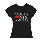 Girls Love My Swag (Serif) Girl Tee