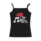 I Love Music So Much It Makes Me Cry Cami Top