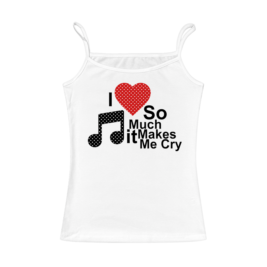 I Love Music So Much It Makes Me Cry Cami Top (White)