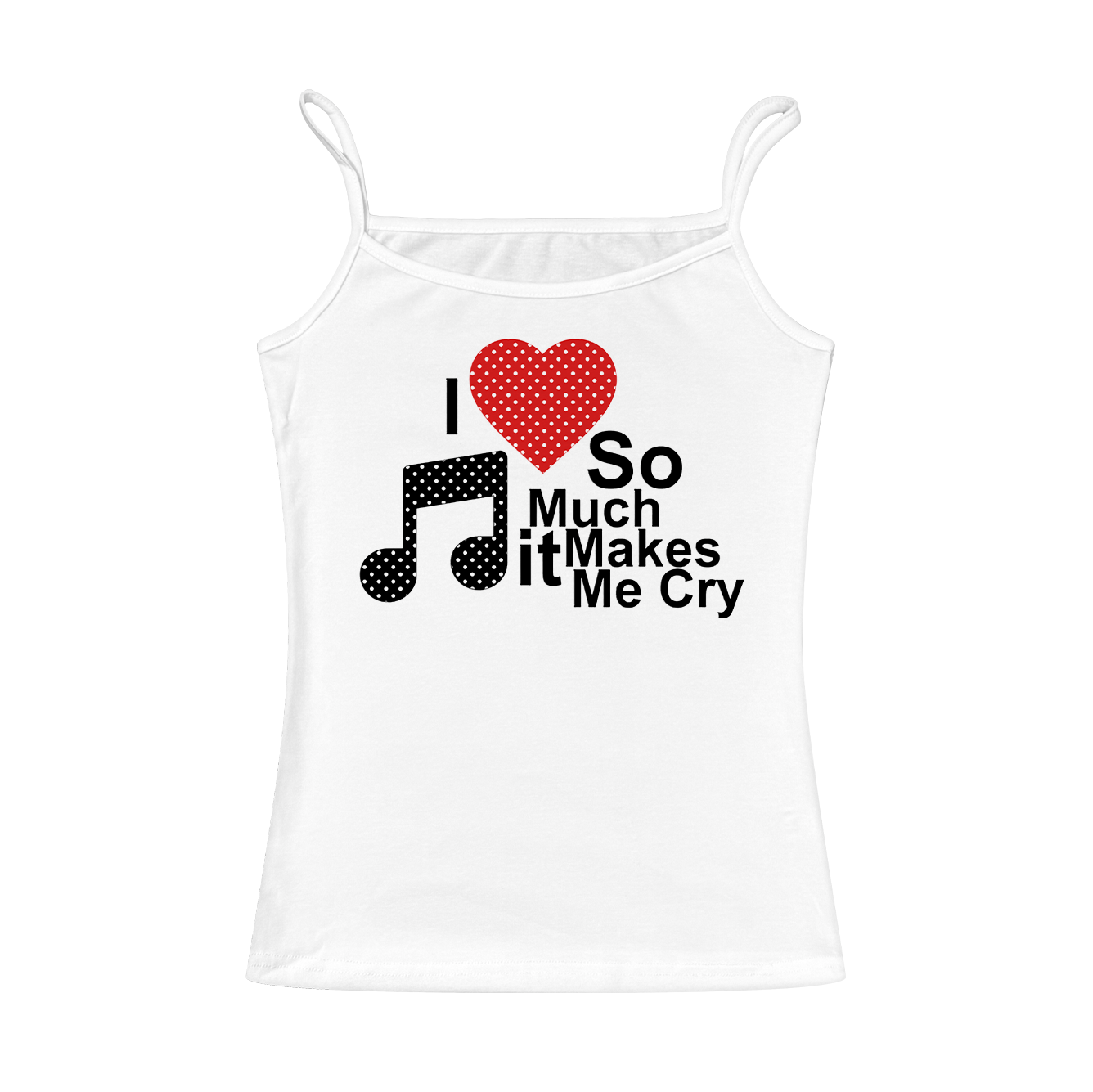 I Love Music So Much It Makes Me Cry Cami Top (White)