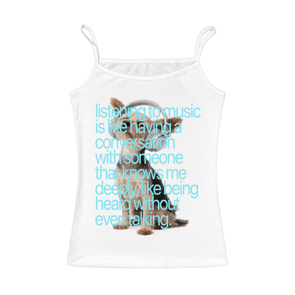 Listening To Music Is Like Having A Conversation Cami Top