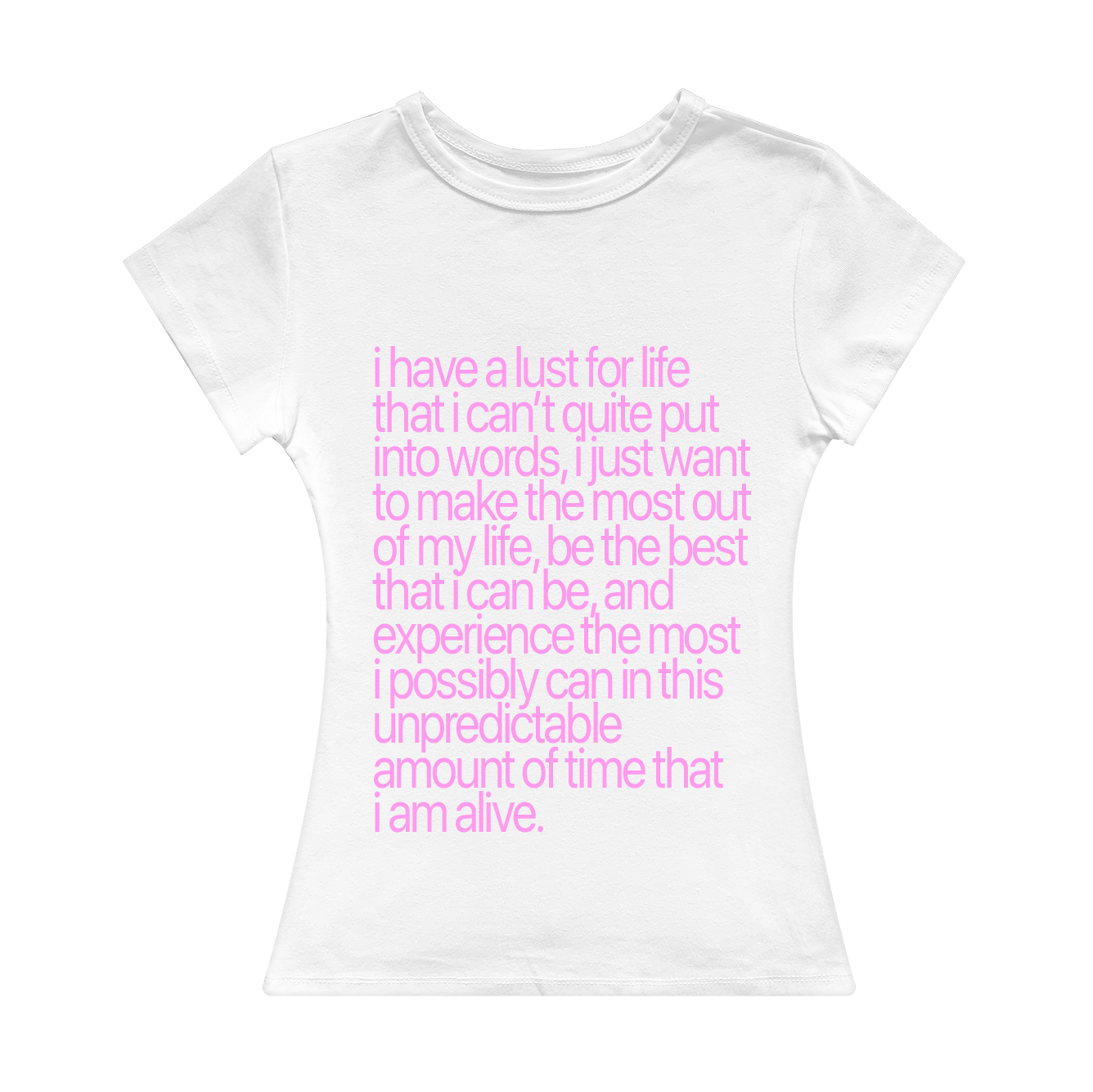 I Have A Lust For Life Girl Tee