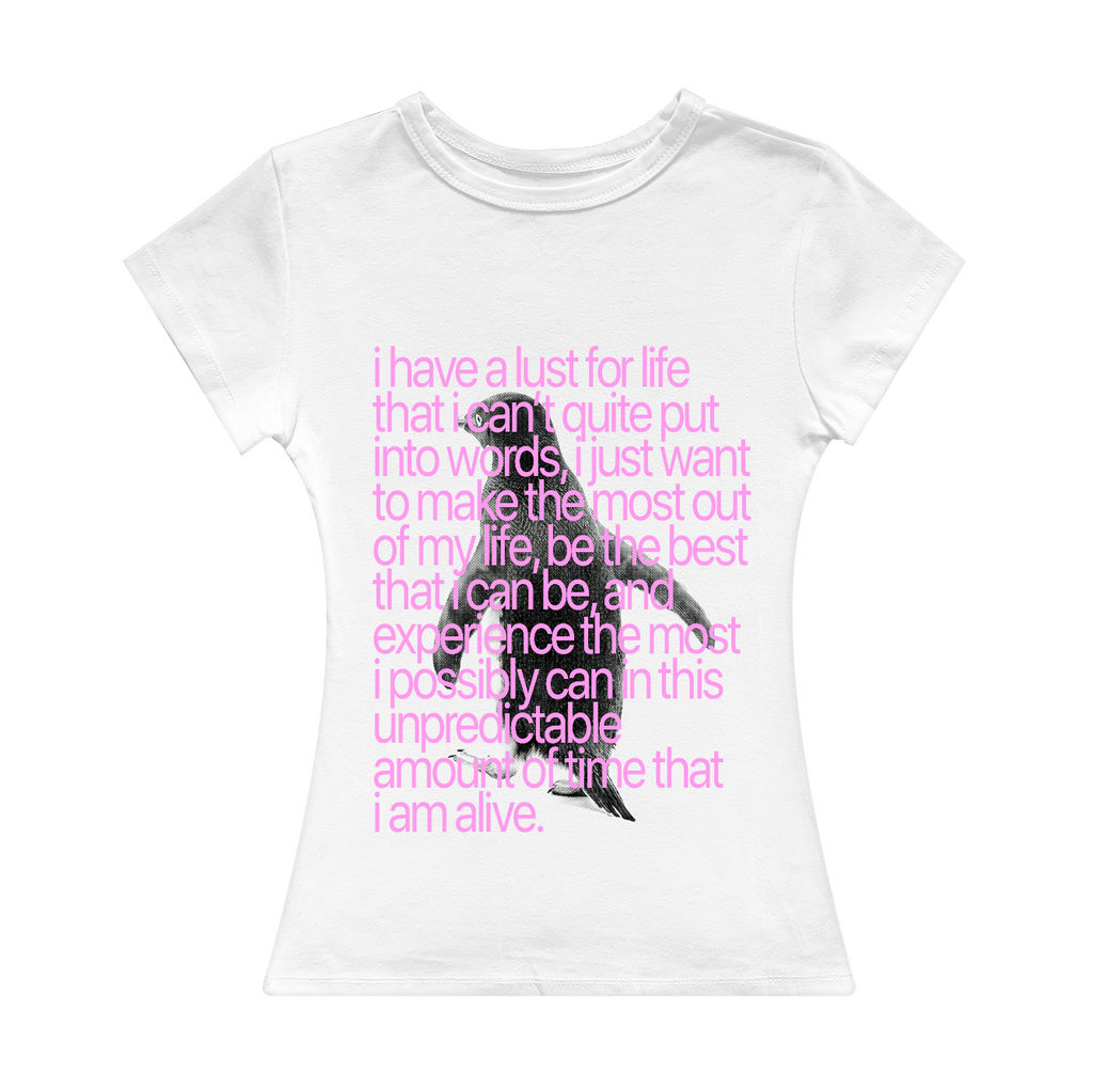I Have A Lust For Life Girl Tee