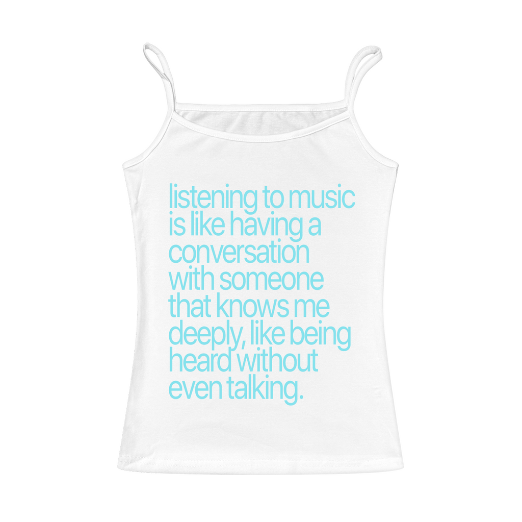 Listening To Music Is Like Having A Conversation Cami Top