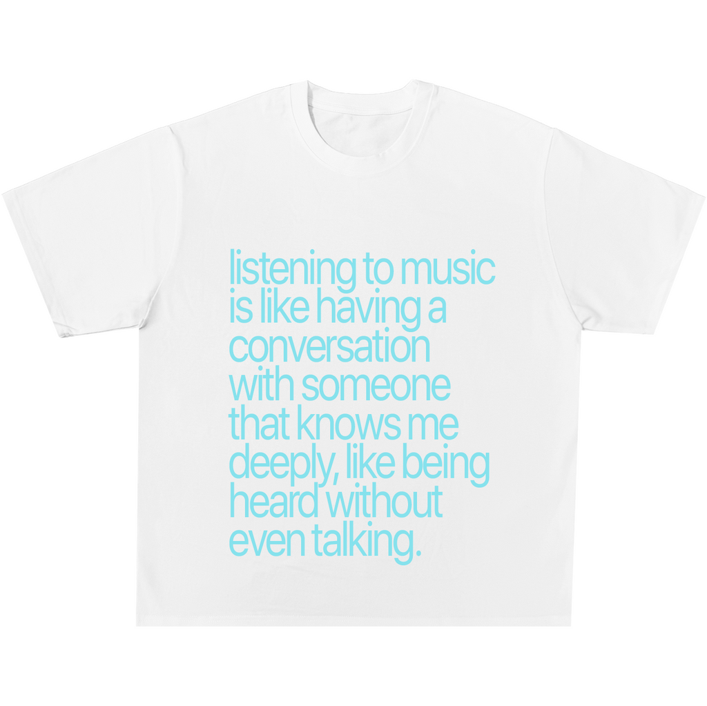 Listening To Music Is Like Having A Conversation Tee