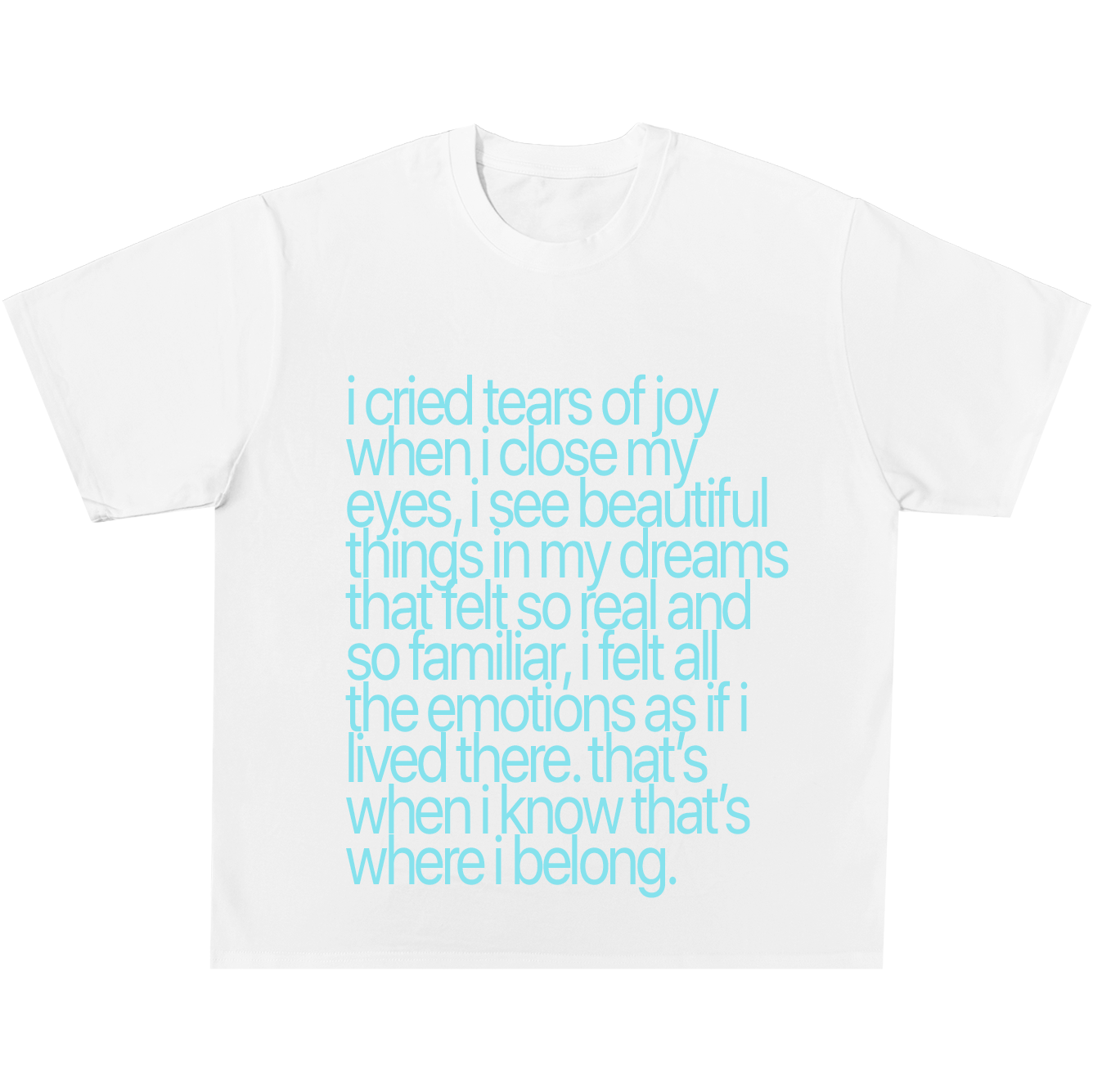 I Cried Tears Of Joy Tee