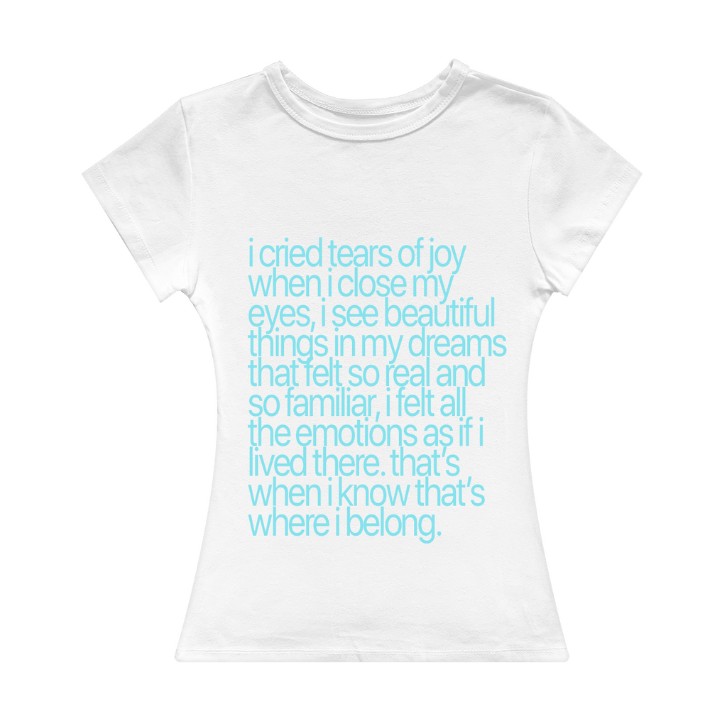 I Cried Tears Of Joy Girl Tee