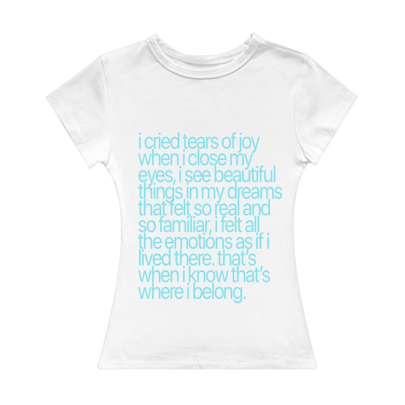 I Cried Tears Of Joy Girl Tee
