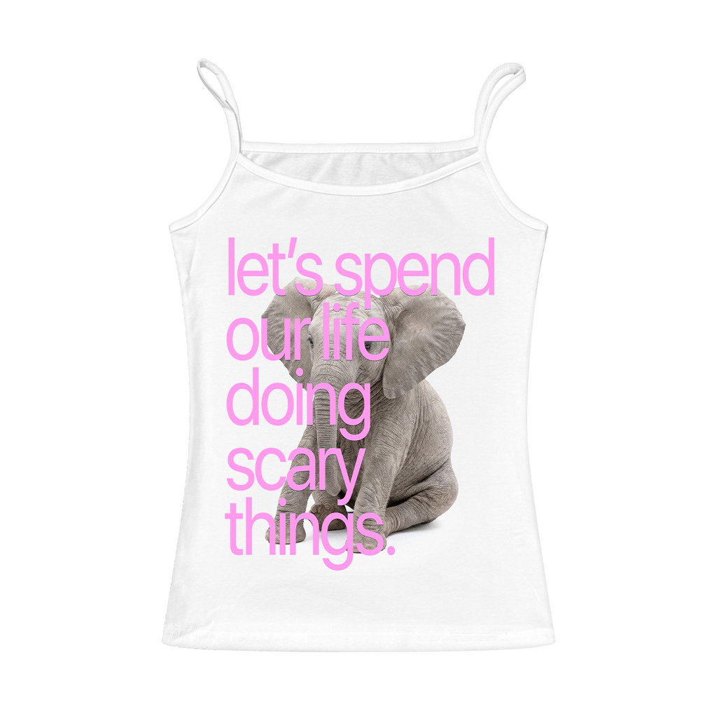 Let's Spend Our Life Doing Scary Things Cami Top